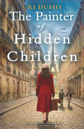 The Painter of Hidden Children: An Emotional WW2 Historical Novel of the French Resistance, Inspired by True Stories of Courage (Art of Resistance)