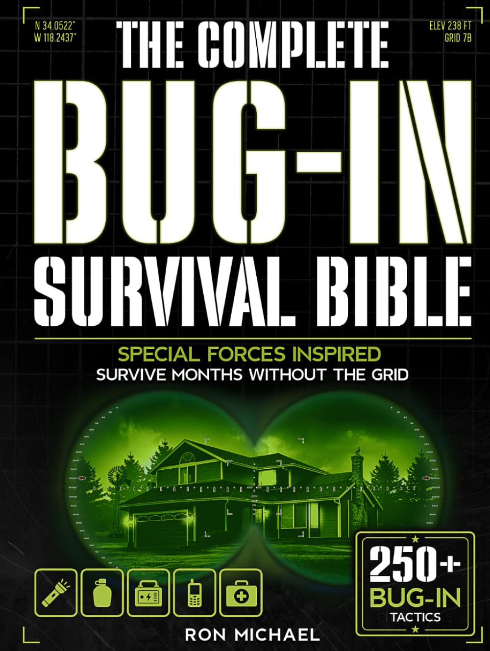 The Complete Bug-In Survival Bible: Special Forces Inspired Strategies for Home Independence — Protect, Feed, and Power Your Family in Grid-Down and Long-Term Crises