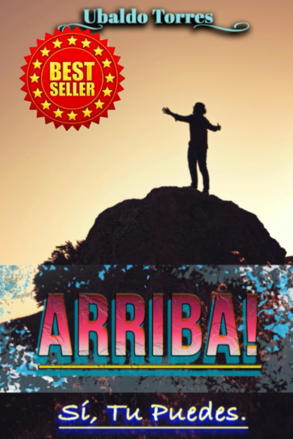 Arriba!: Sí, Tu Puedes. (Spanish Edition)