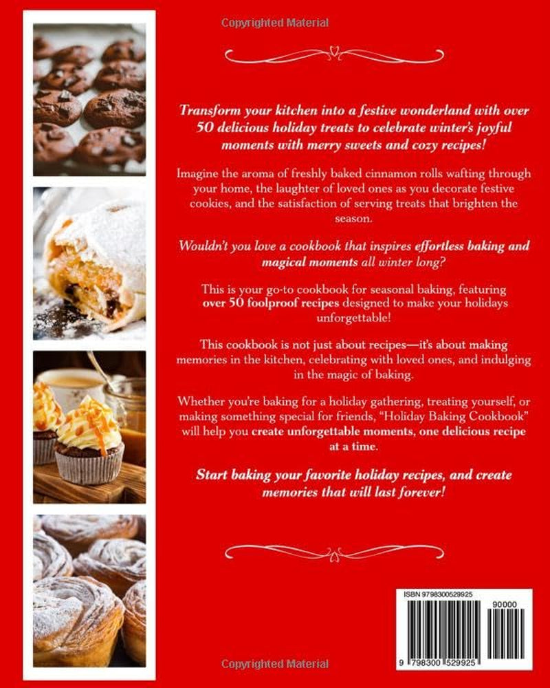 Holiday Baking Cookbook - 50+ Seasonal Treats to Warm Your Heart and Home: Celebrate Winter's Joyful Moments with Merry Sweets and Cozy Recipes | FULL COLOR EDITION