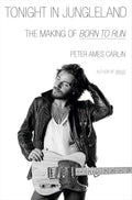 Tonight in Jungleland: The Making of Born to Run