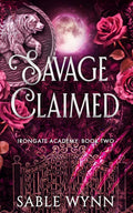 Savage Claimed: A Reverse Harem Shifter Academy Romance (Irongate Academy)