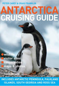 Antarctica Cruising Guide: Includes Antarctic Peninsula, Falkland Islands, South Georgia and Ross Sea