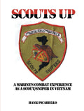 SCOUTS UP A Marine's Combat Experience as a Scout/Sniper in Vietnam