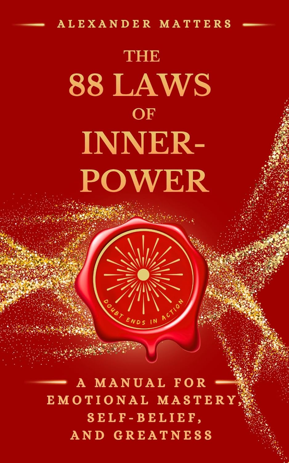 The 88 Laws of Inner-Power: A Manual for Emotional Mastery, Self-Belief, and Greatness (The 88 Laws Series)