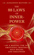 The 88 Laws of Inner-Power: A Manual for Emotional Mastery, Self-Belief, and Greatness (The 88 Laws Series)