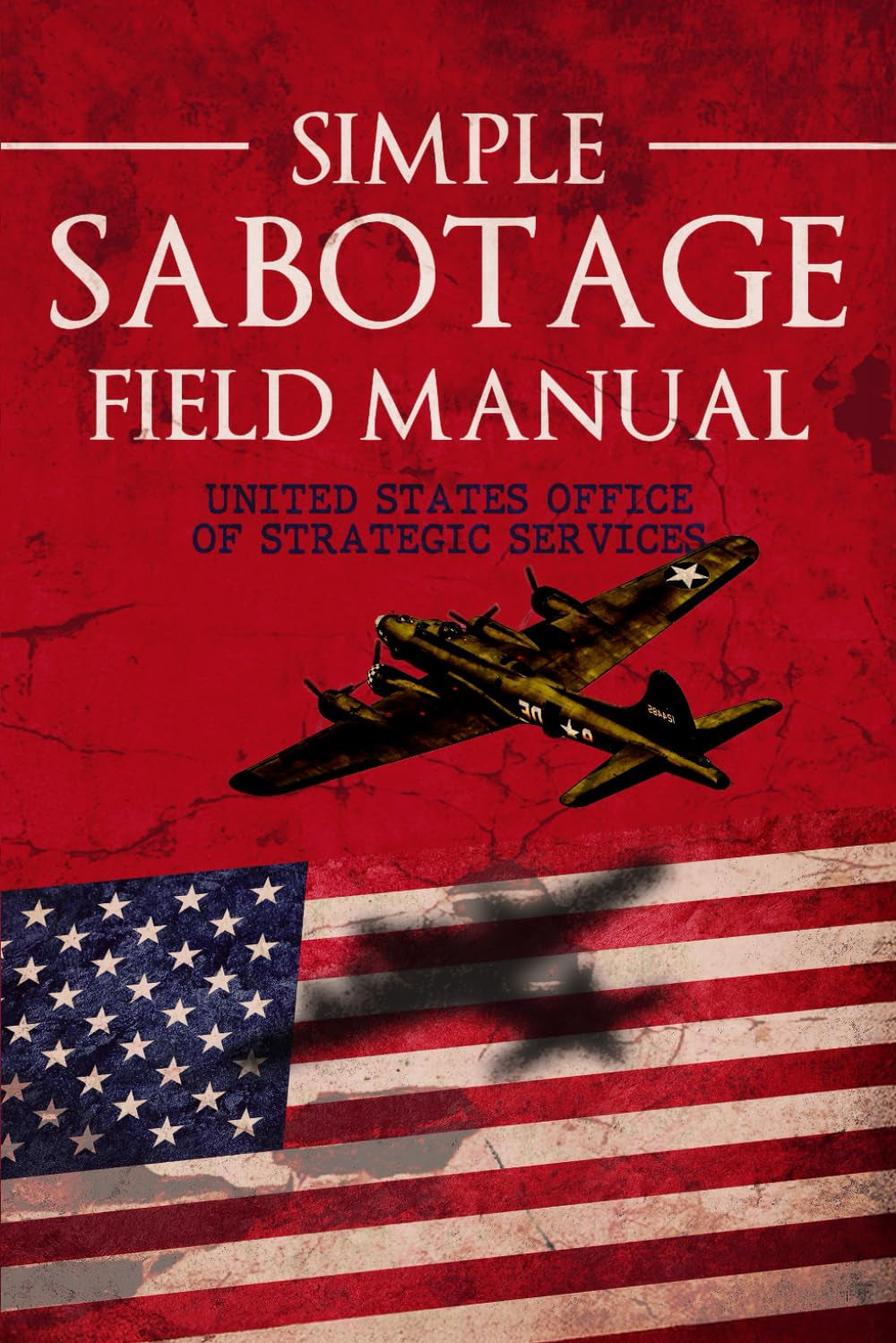 Simple Sabotage Field Manual - A Collector's Edition: Original Illustrations and Modernized Examples