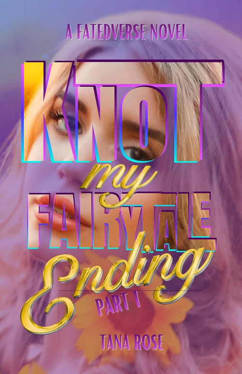 Knot My Fairytale Ending: Part 1 (FatedVerse)