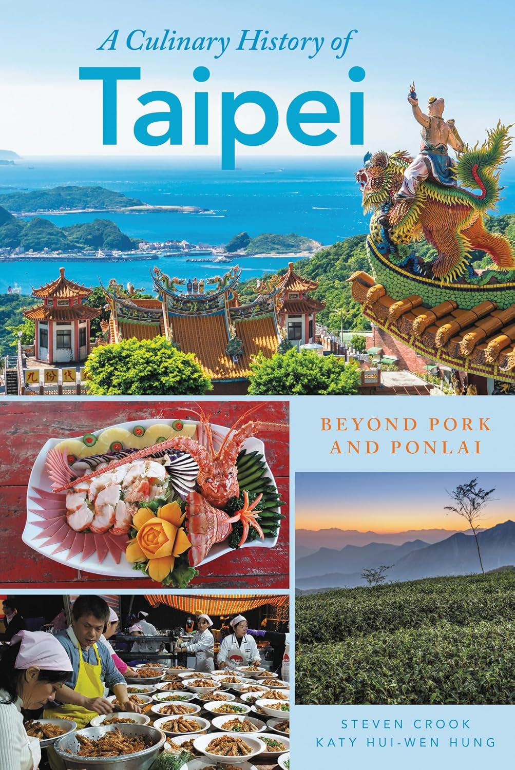 A Culinary History of Taipei: Beyond Pork and Ponlai (Big City Food Biographies)