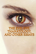 The Evil Eye, Thanatology, and Other Essays