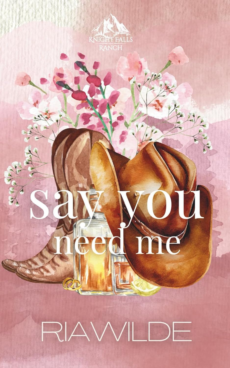 Say You Need Me: A Marriage of Convenience Cowboy Romance (Knight Falls Ranch)