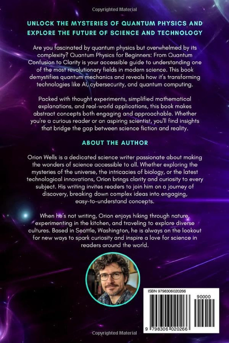Quantum Physics for Beginners: From Quantum Confusion to Clarity: A Beginner’s Guide to Understanding Core Concepts and Key Ideas in Quantum Physics