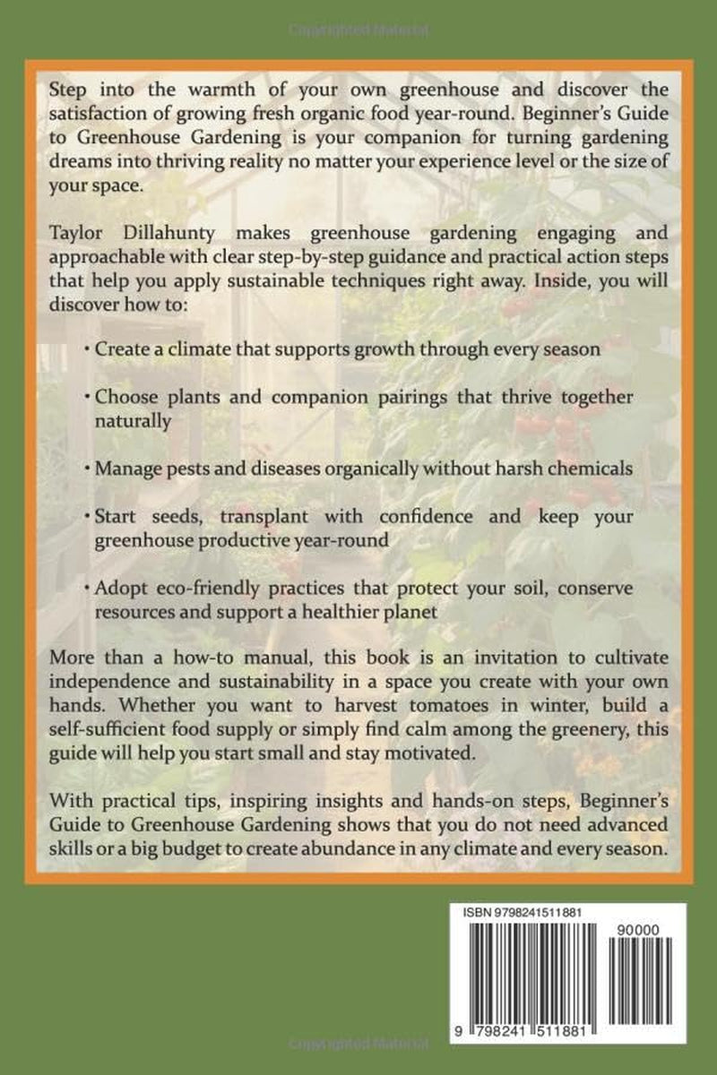 Beginner's Guide to Greenhouse Gardening: Fun, Organic and Sustainable Strategies for Growing High-Yield Harvests Year-Round
