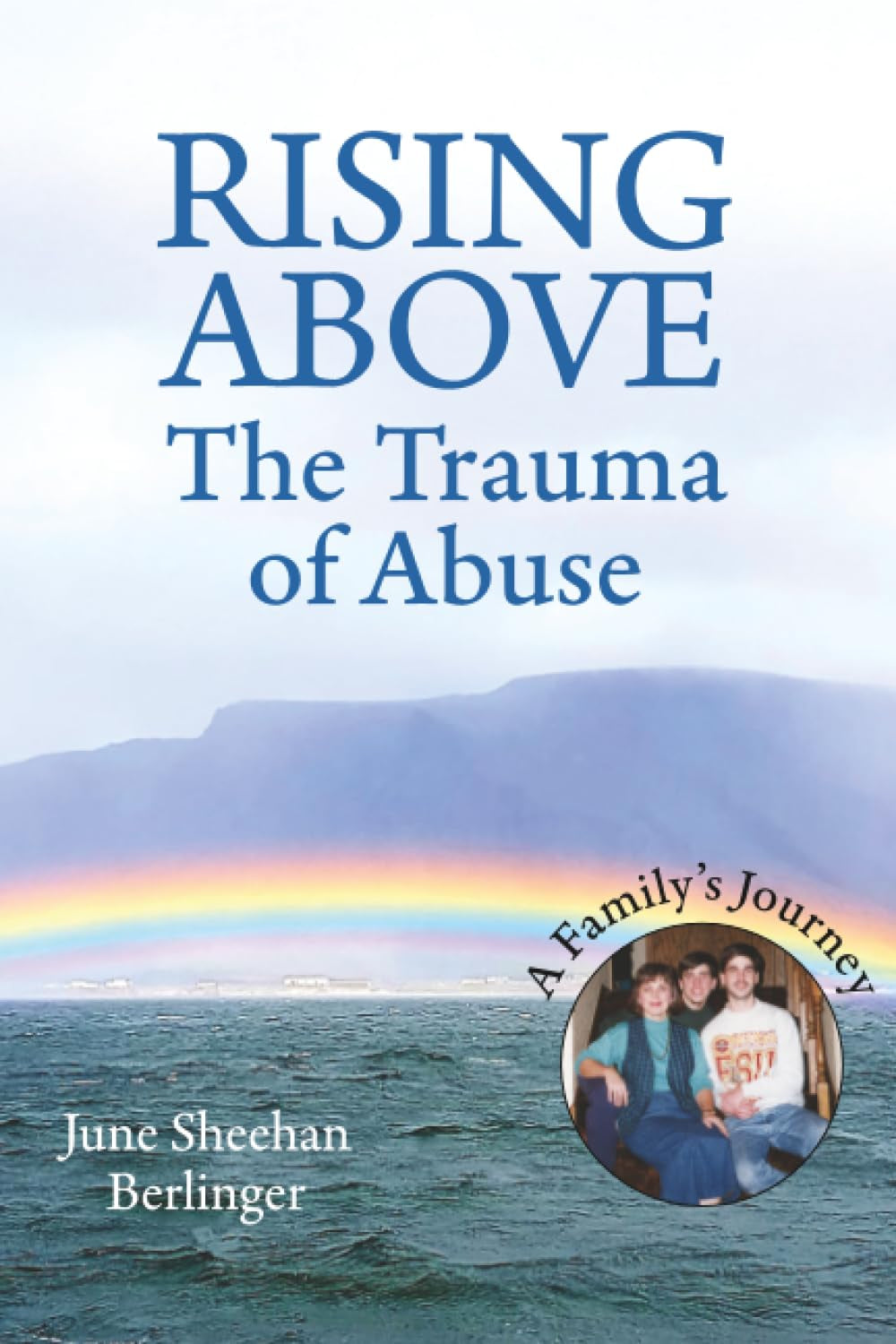 RISING ABOVE - The Trauma of Abuse: A Family’s Journey
