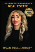 The Art Of Creating Wealth In Real Estate: Second Edition, Expanded and Refined