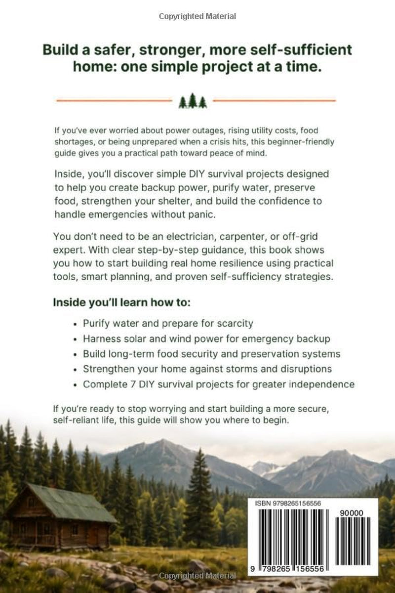 Off-Grid Survival Projects for Beginners: A Step-by-Step DIY Guide to Achieving Self-Sufficiency, Generating Power, and Thriving in Any Crisis—All in 30 Days or Less