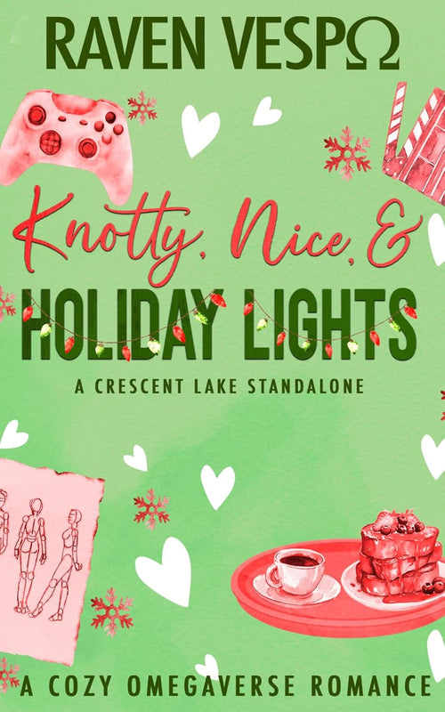 Knotty, Nice, & Holiday Lights: A Small Town Cozy Omegaverse Standalone (Crescent Lake Cozy Omegaverse)