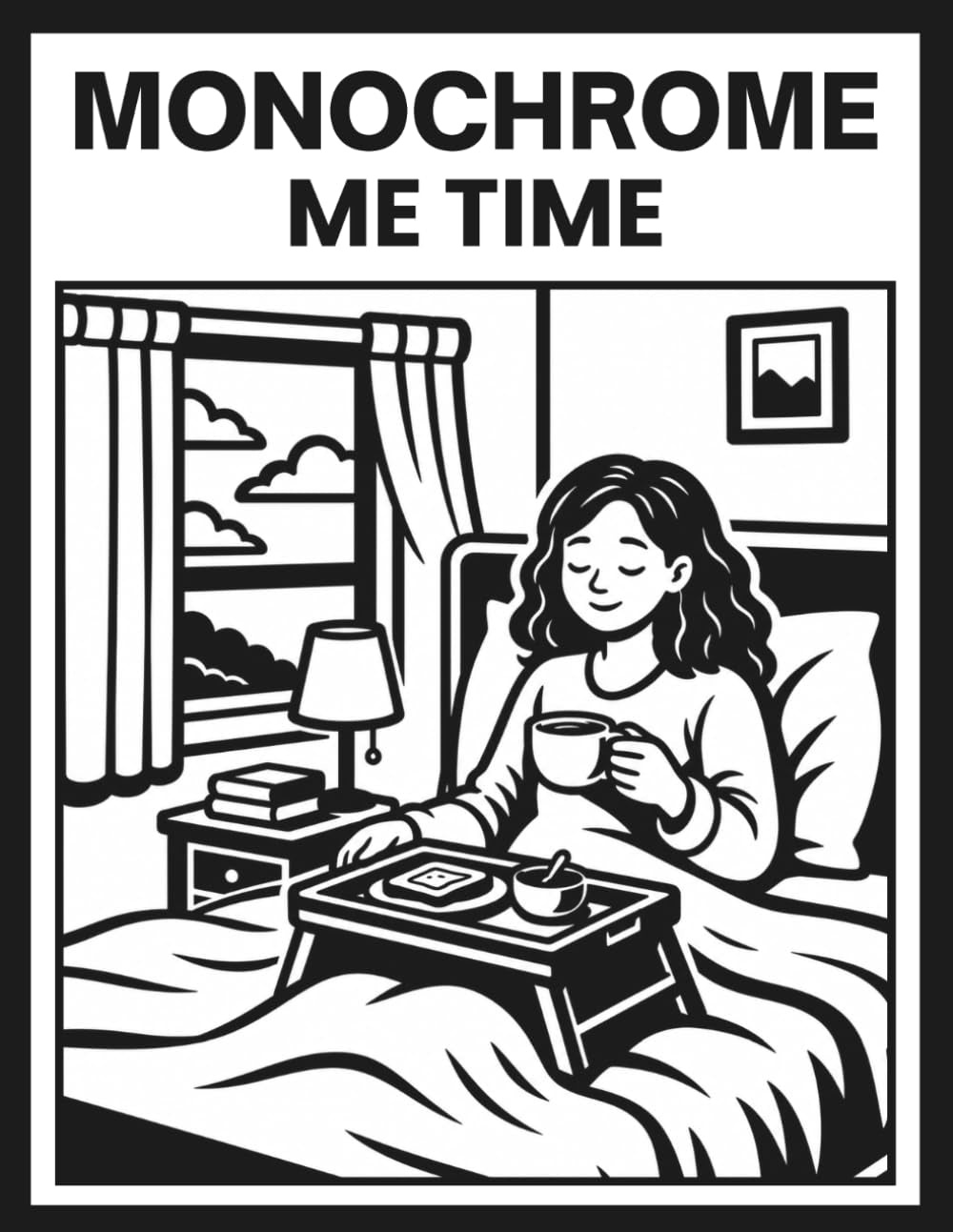 Monochrome Me Time: Explore Relaxing One Color Indoor And Outdoor Cozy Moments For All Ages (One Color Black And White Illustrations)