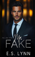 Falling for Mr. Fake: A Brother's Best Friend Billionaire Romance