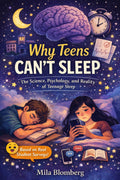 Why Teens Can't Sleep: The Science, Psychology, and Reality of Teenage Sleep