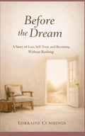Before The Dream: A Story of Loss, Self-Trust and Becoming Without Rushing