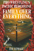 Pro Wrestling's Pacific Bloodline: Family Over Everything