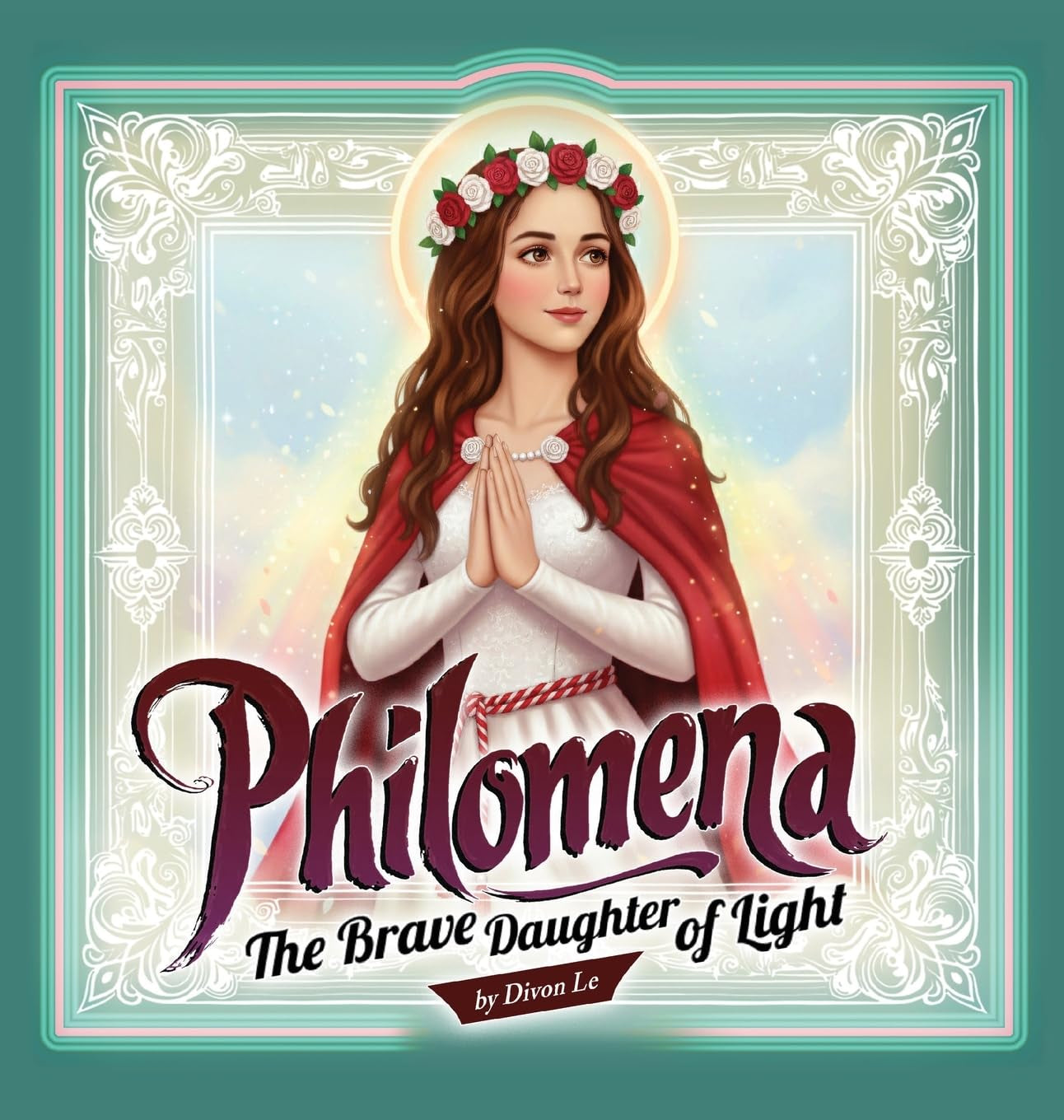 Philomena: The Brave Daughter of Light