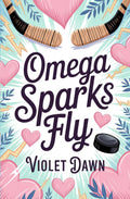 Omega Sparks Fly: A Cozy Small Town Why Choose Hockey Omegaverse Spicy Fantasy Winter Romance (Cozy Omegaverse Romance)