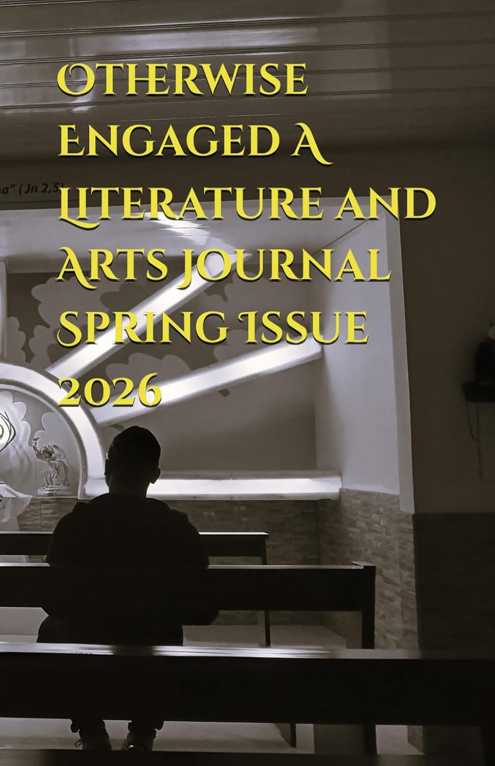 Otherwise Engaged A Literature and Arts Journal Spring Issue 2026