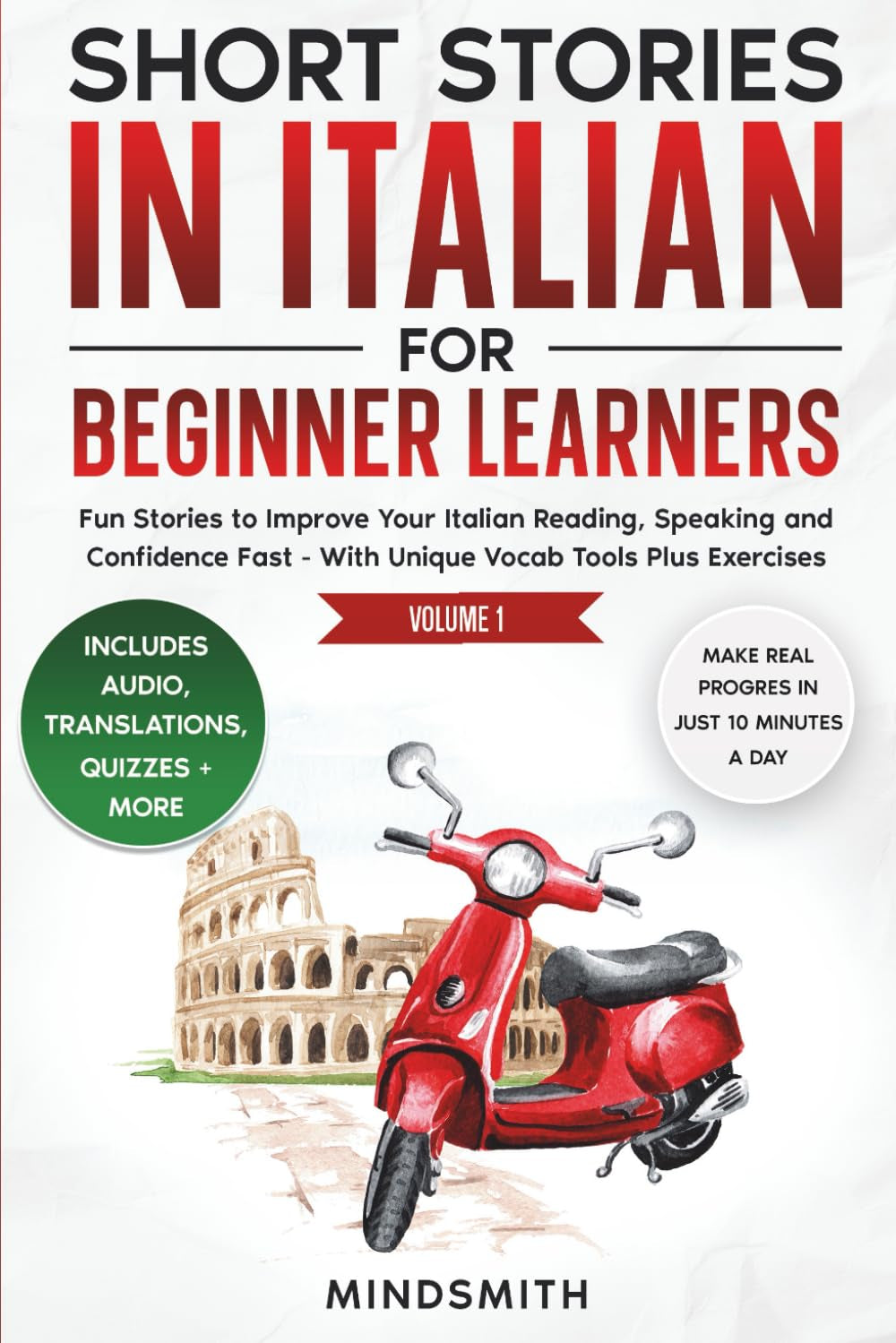Short Stories in Italian For Beginner Learners: Quickly Improve Your Reading, Speaking, and Confidence in Italian the Fun Way — with Powerful Vocab ... (Italian Short Stories for Adult Learners)
