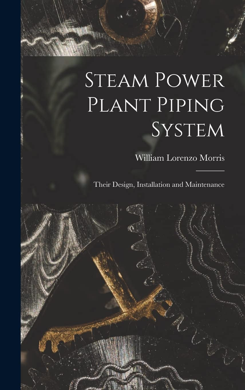 Steam Power Plant Piping System: Their Design, Installation and Maintenance
