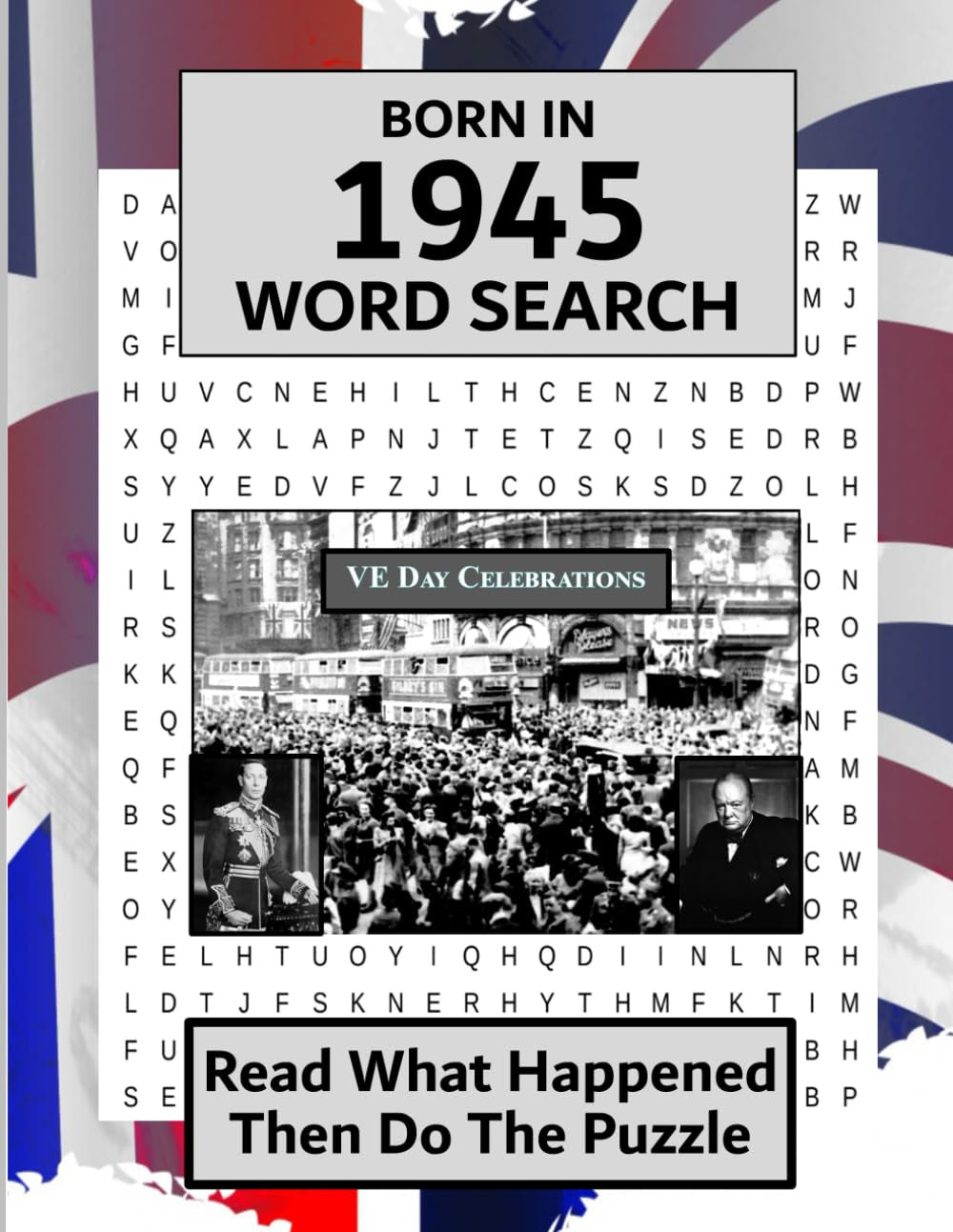 Born in 1945 Word Search: Illustrated UK and World news from every month of 1945 and matching wordsearches. A Birthday Gift Book For Men And Women (Word Search For The Year You Were Born)