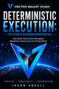 Deterministic Execution: The Future of Blockchain Infrastructure: How Vector Smart Chain Reimagines Blockchain Infrastructure for the Real World