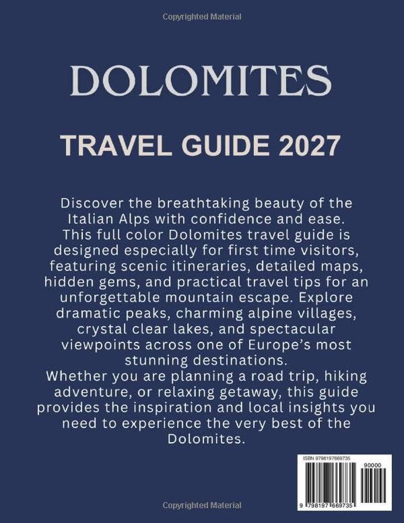 Dolomites Travel Guide 2027 For First Time Visitors (Full-Color Edition): Maps, Itineraries, Hidden Gems and Scenic Drives In The Italian Alps