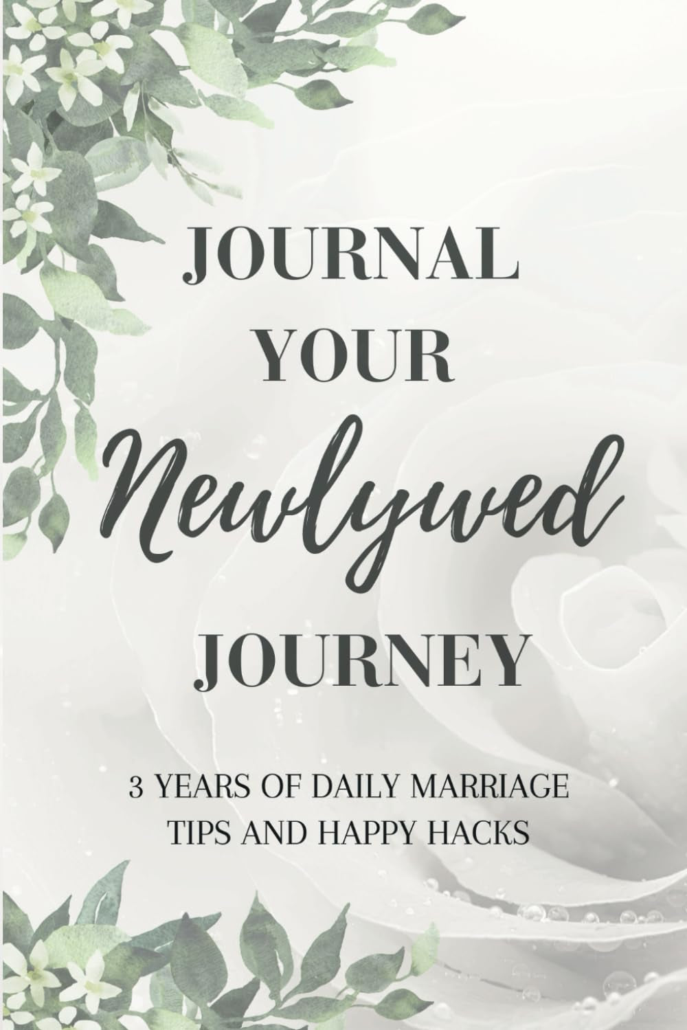 Journal Your Newlywed Journey: 3 Years of Daily Marriage Tips and Happy Hacks