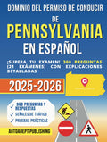 Dominio Del Permiso de Conducir de Pensilvania en Español: ¡Supera Tu Examen! 360 Preguntas (21 Exámenes) Con Explicaciones Detalladas (Spanish Edition)