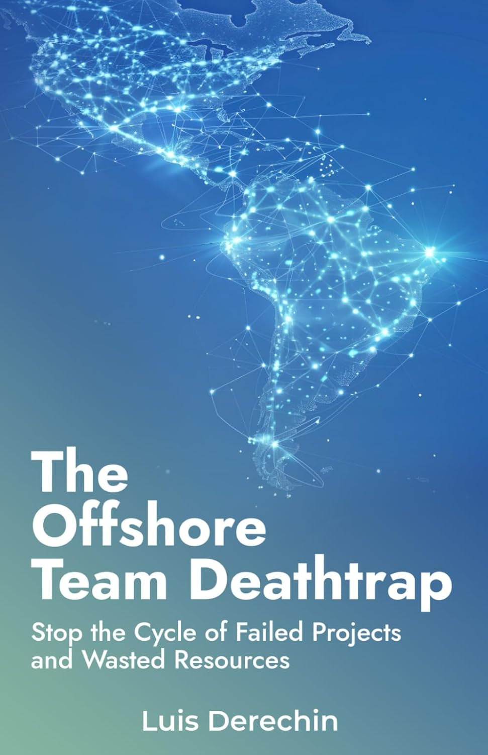 The Offshore Team Deathtrap: Stop the Cycle of Failed Projects and Wasted Resources