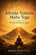 Advaita Vedanta: Maha Yoga - El yoga de todos los yogas (Spanish Edition)