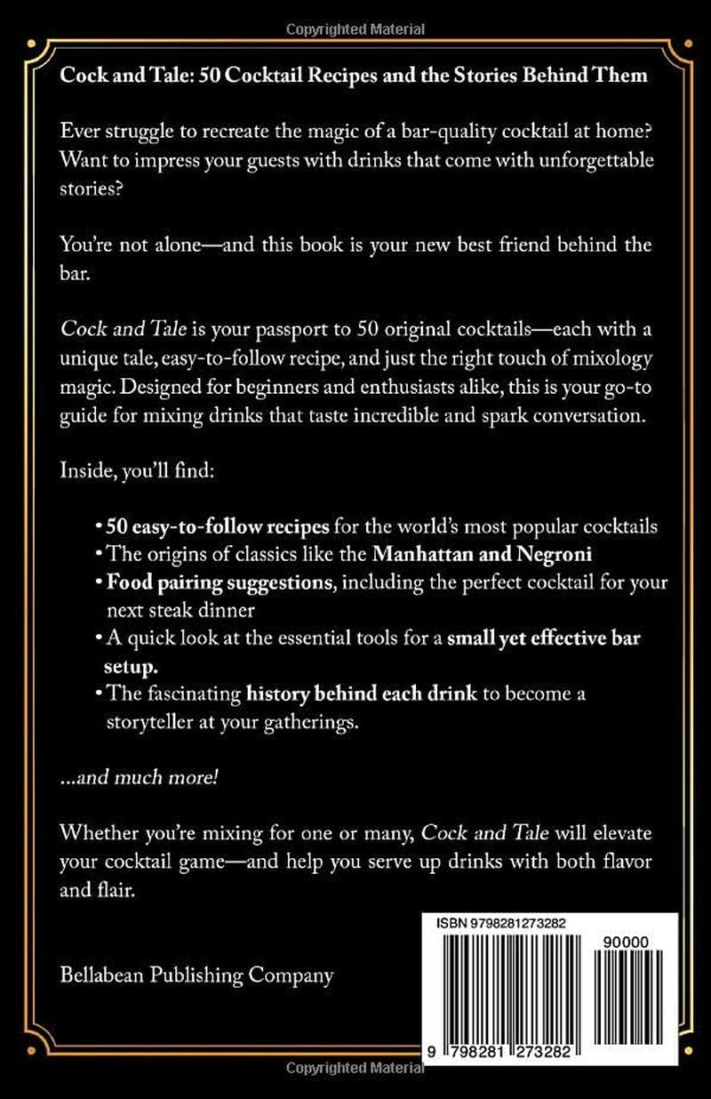Cock and Tale: 50 Cocktail Recipes and the Stories Behind Them: Mixology Made Easy - Fast Cocktails, Fun Stories, and Stress-Free Entertaining