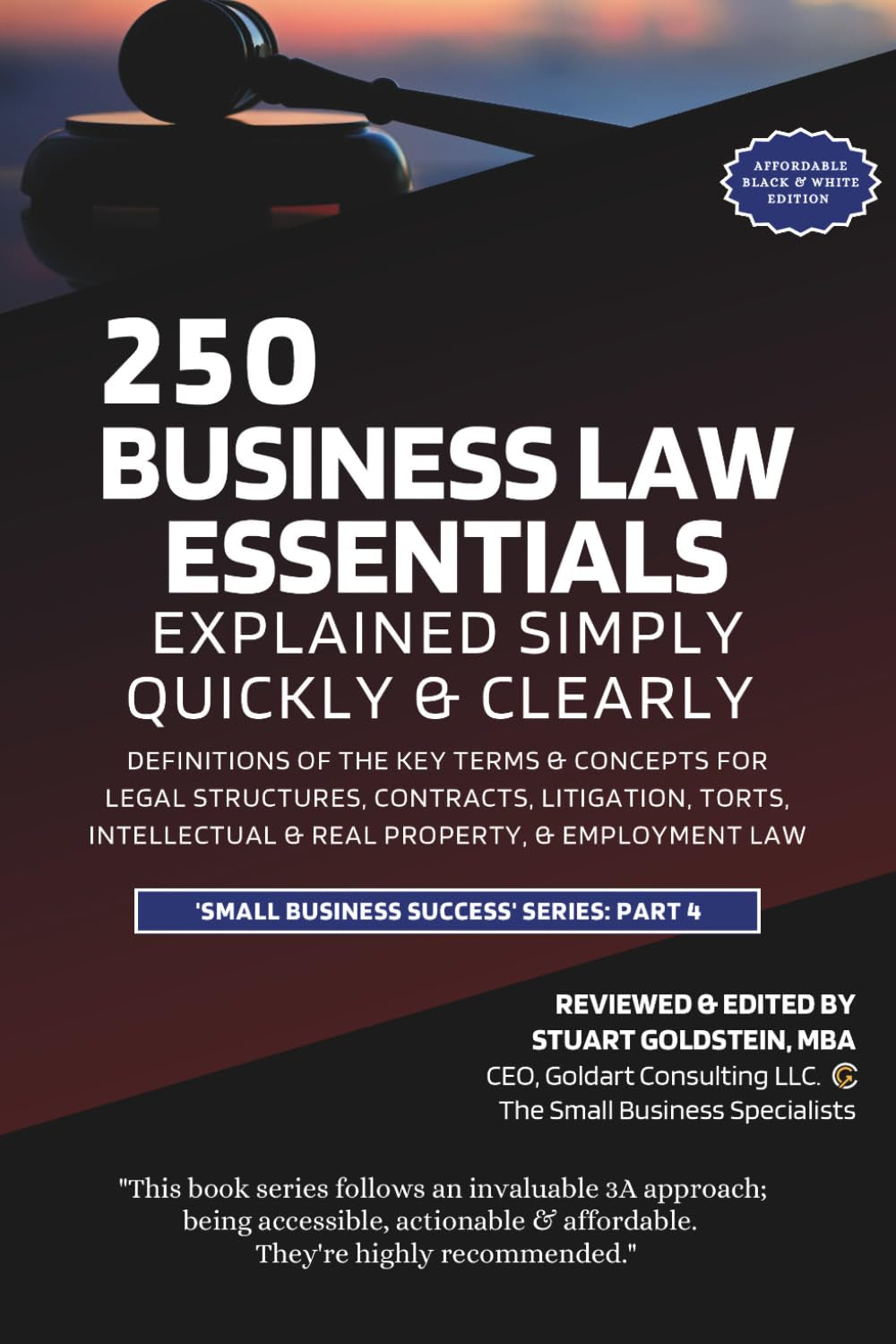 BUSINESS LAW ESSENTIALS EXPLAINED SIMPLY, QUICKLY & CLEARLY: Definitions Of The Key Terms & Concepts For Legal Structures, Contracts, Litigation, Torts, Intellectual & Real Property, & Employment Law