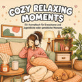 Cozy Relaxing Moments: Ein Ausmalbuch für Erwachsene voller gemütlicher Auszeiten und Entspannung (Cozy Malbücher, Band 2) (German Edition)
