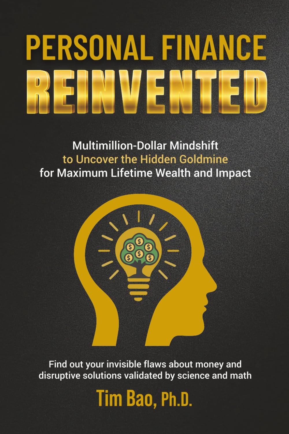 Personal Finance Reinvented: Multimillion-Dollar Mindshift to Uncover the Hidden Goldmine for Maximum Lifetime Wealth and Impact