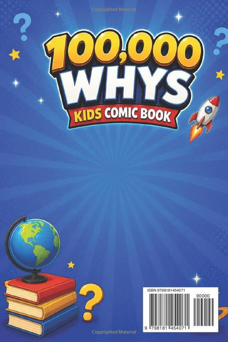100000 Whys Kids Comic Book : A Fun Illustrated Question-and-Answer Encyclopedia for Smart & Curious Children Ages 6-12: Science, Animals, Space, History, School, Emotions, and Everyday Life