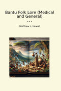 Bantu Folk Lore (Medical and General) (Classic Books)