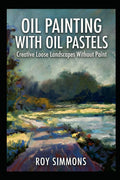Oil Painting with Oil Pastels: Creative Loose Landscapes Without Paint