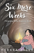 Six More Weeks: A Groundhog Shifter Omegaverse Novella (The Hearth & Home Duet)