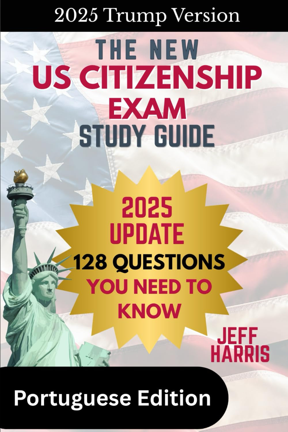 The New U.S. Citizenship Exam Study Guide - Portuguese: 128 Questions You Need To Know (Portuguese Edition)