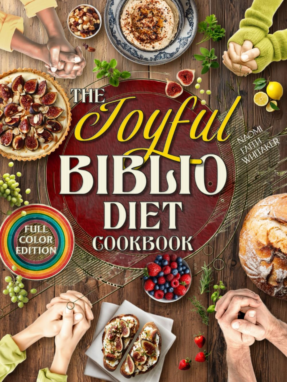 The Joyful Biblio Diet Cookbook: Break Free from Guilt, Live Your Faith Through Every Meal and Experience Vibrant Health and Family Harmony | With Flavorful Recipes Made from Everyday Ingredients