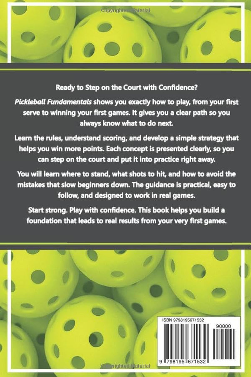 Pickleball Fundamentals - Complete Beginner's Guide: Learn How to Play, Master the Rules & Scoring, and Build Strategy to Win Games (The Essential Pickleball Collection)