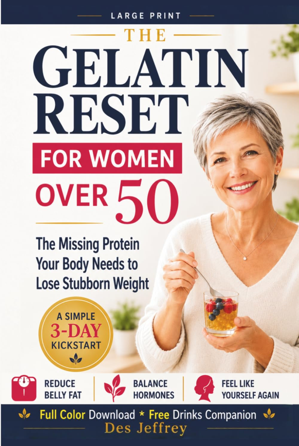 The Gelatin Reset for Women over 50: THE MISSING PROTEIN YOUR BODY NEEDS TO LOSE STUBBORN WEIGHT